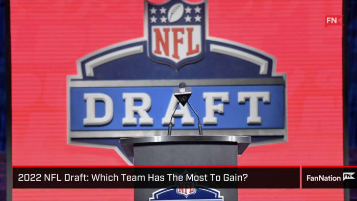 2022 NFL Draft - Which Team Has The Most To Gain_